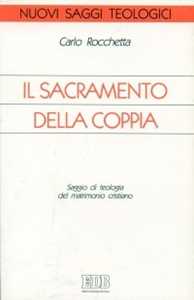 Il sacramento della coppia. Saggio di teologia del matrimonio cristiano