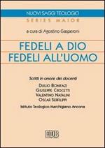 Fedeli a Dio, fedeli all'uomo. Scritti in onore dei docenti Duilio Bonifazi, Giuseppe Crocetti, Valentino Natalini, Oscar Serfilippi - ITM Istituto Teologico...