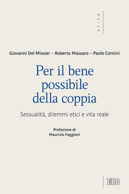 Per il bene possibile della coppia. Sessualità, dilemmi etici e vita reale - Giovanni Del Missier,Roberto Massaro,Paolo Contini - copertina