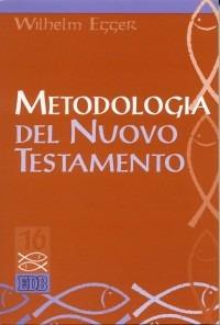 Metodologia del Nuovo Testamento. Introduzione allo studio scientifico del Nuovo Testamento - Wilhelm Egger - copertina