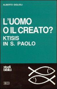 L' uomo o il creato? Ktisis in s. Paolo - Alberto Giglioli - copertina