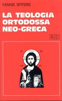 La teologia ortodossa neo-greca - Yannis Spiteris - copertina