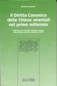 Il diritto canonico delle Chiese orientali nel primo millennio. Confronti con il diritto canonico attuale delle Chiese orientali cattoliche... - Dimitrios Salachas - copertina