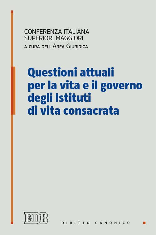 Questioni attuali per la vita e il governo degli istituti di vita consacrata - copertina