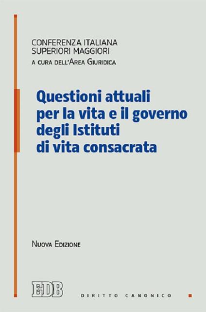 Questioni attuali per la vita e il governo degli istituti di vita consacrata. Nuova ediz. - copertina