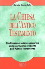 La chiesa dell'Antico Testamento. Costituzione, crisi e speranza della comunità credente dell'Antico Testamento