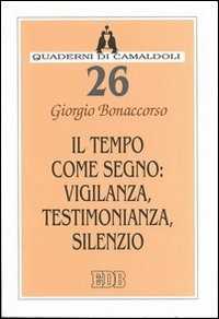 Il tempo come segno: vigilanza, testimonianza, silenzio