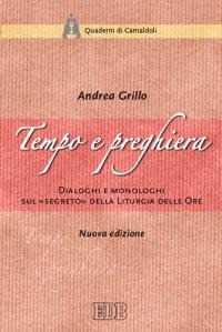 Tempo e preghiera. Dialoghi e monologhi sul «Segreto» della liturgia delle ore