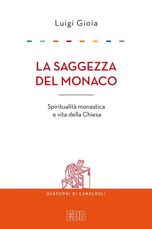 La saggezza del monaco. Spiritualità monastica e vita della Chiesa - Luigi Gioia - copertina