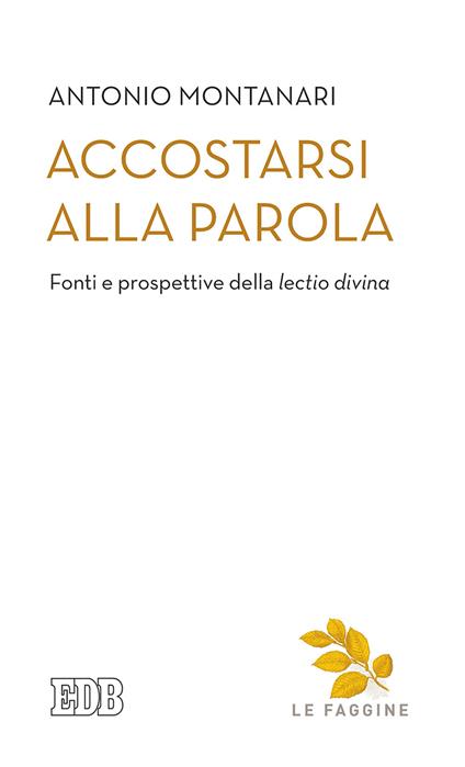 Accostarsi alla Parola. Fonti e prospettive della «lectio divina» - Antonio Montanari - copertina