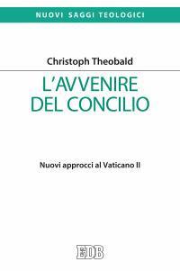 L' avvenire del Concilio. Nuovi approcci al Vaticano II - Christoph Theobald - copertina