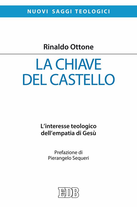 La chiave del castello. L'interesse teologico dell'empatia di Gesù - Rinaldo Ottone - copertina