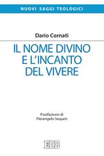 Il nome divino e l'incanto del vivere