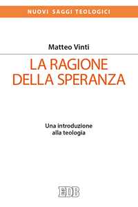 La ragione della speranza. Una introduzione alla teologia