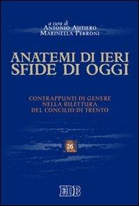 Anatemi di ieri, sfide di oggi. Contrappunti di genere nella rilettura del concilio di Trento - copertina