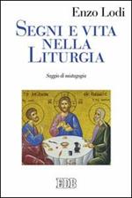 Segni e vita nella liturgia. Saggio di mistagogia