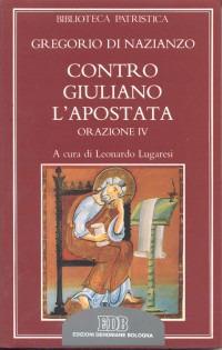 Contro Giuliano l'Apostata. Oratio IV - Gregorio di Nazianzo (san) - copertina
