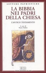 La Bibbia nei Padri della Chiesa. L'Antico Testamento