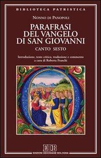 Parafrasi del Vangelo di San Giovanni. Canto sesto - Nonno di Panopoli - copertina