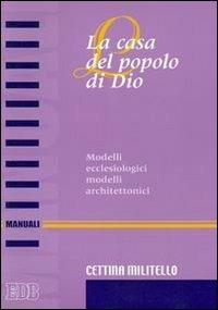 La casa del popolo di Dio. Modelli ecclesiologici modelli architettonici - Cettina Militello - copertina