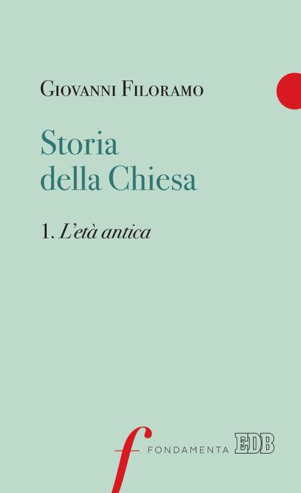 Storia della Chiesa. Vol. 1: L' età antica - Giovanni Filoramo - copertina