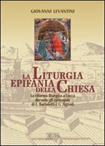 La liturgia epifania della Chiesa. La riforma liturgica a Lucca durante gli episcopati di E. Bartoletti e G. Agresti