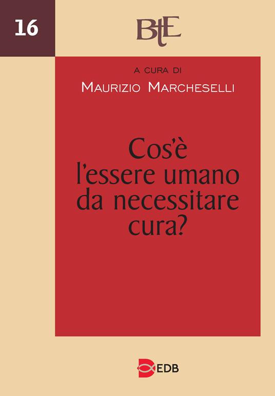 Cos'è l'essere umano da necessitare cura? Atti del Convegno annuale della FTER (15-16 marzo 2022) - copertina