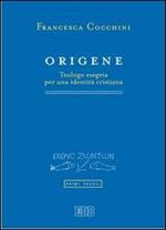 Origene. Teologo esegeta per una identità cristiana