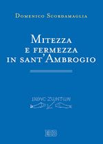 Mitezza e fermezza in sant'Ambrogio