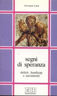 Segni di speranza. Deficit, handicap e sacramenti - Giovanni Catti - copertina