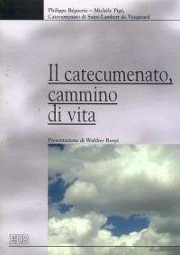 Il catecumenato, cammino di vita - Philippe Beguerie,Michèle Pigé - copertina