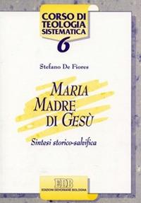 Maria madre di Gesù. Sintesi storico salvifica - Stefano De Fiores - copertina