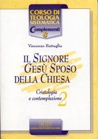 Il Signore Gesù Sposo della Chiesa. Cristologia e contemplazione. Vol. 2 - Vincenzo Battaglia - copertina