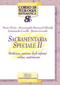 Sacramentaria speciale. Vol. 2: Penitenza, unzione degli infermi, ordine, matrimonio - Mario Florio,Raymond Nkindji Samuangala,Giampaolo Cavalli - copertina