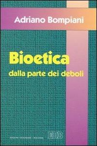  Bioetica dalla parte dei deboli -  Adriano Bompiani - copertina