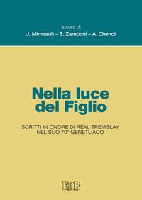 Nella luce del figlio. Scritti in onore di Réal Tremblay nel suo 70° genetliaco - copertina