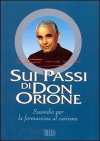 Sui passi di don Orione. Instaurare omnia in Christo. Sussidio per la formazione al carisma - copertina