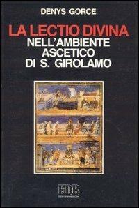 La lectio divina nell'ambiente ascetico di s. Girolamo - Denys Gorce - copertina