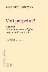 Voti perpetui? I legami di consacrazione religiosa nella società mutevole - Umberto Fontana - copertina