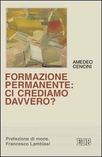 Formazione permanente: ci crediamo davvero? - Amedeo Cencini - copertina