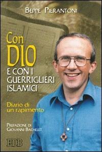 Con Dio e con i guerriglieri islamici. Diario di un rapimento - Beppe Pierantoni - copertina