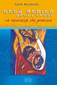 Gesù medico degli sposi. La tenerezza che guarisce - Carlo Rocchetta - copertina