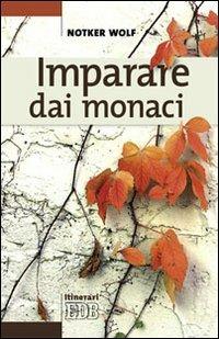 Imparare dai monaci - Notker Wolf - copertina