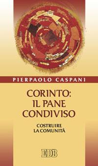 Corinto: il pane condiviso. Costruire la comunità - Pierpaolo Caspani - copertina