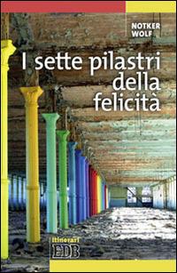 I sette pilastri della felicità - Notker Wolf - copertina