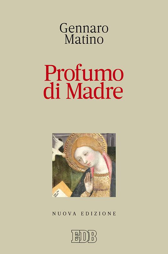 Profumo di Madre. Nuova ediz. - Gennaro Matino - copertina