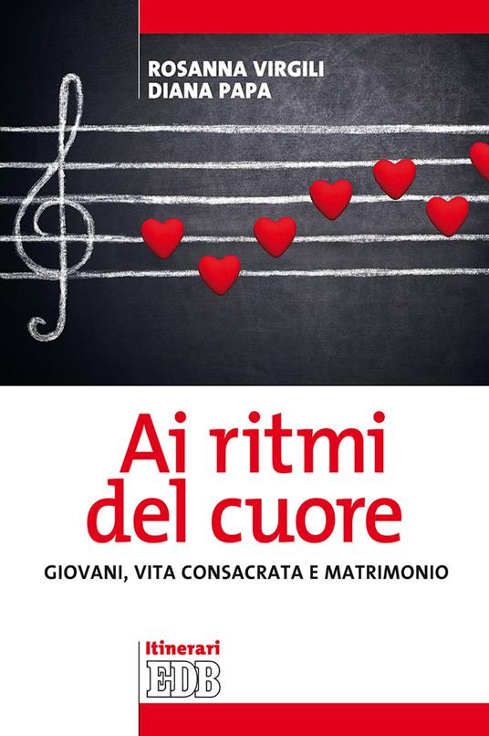 Ai ritmi del cuore. Giovani, vita consacrata e matrimonio - Rosanna Virgili,Diana Papa - copertina