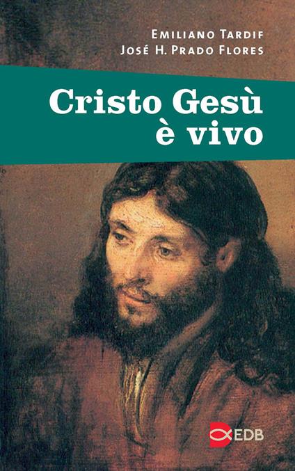 Cristo Gesù è vivo - Emiliano Tardif,José H. Prado Flores - copertina