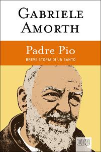 Padre Pio. Breve storia di un santo - Gabriele Amorth - copertina