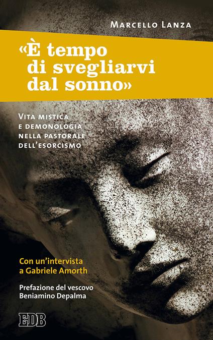 «È tempo di svegliarvi dal sonno». Vita mistica e demonologia nella pastorale dell’esorcismo - Marcello Lanza,Gabriele Amorth - copertina